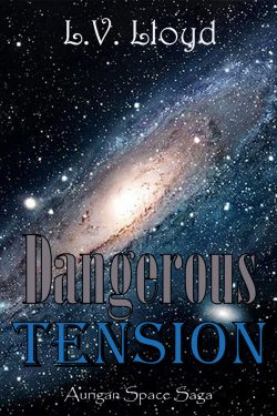 Dangerous Tension - L.V. Lloyd - Aurigan Space Saga
