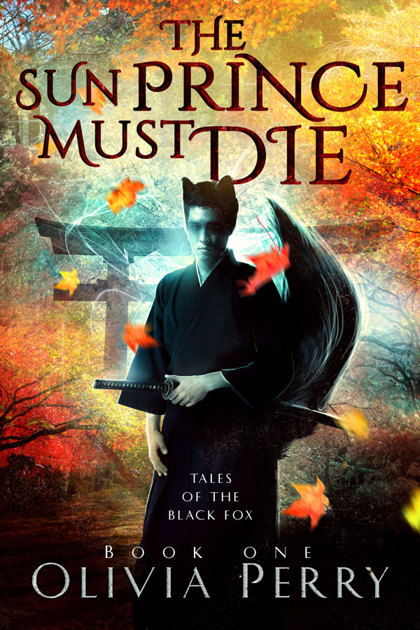The Sun Prince Must Die - Olivia Perry - Tales of the Black Fox