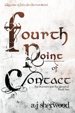 Fourth Point of Contact - AJ Sherwood - The Warden and the General