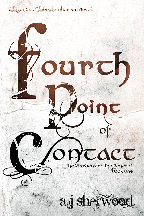 Fourth Point of Contact - AJ Sherwood - The Warden and the General