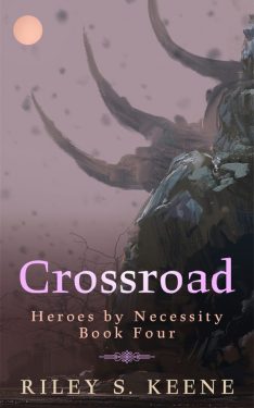 Crossroad - Riley S. Keene - Heroes by Necessity