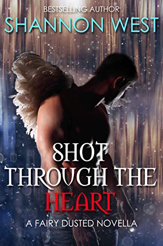 Shot Through the Heart - Shannon West - Fairy Dusted