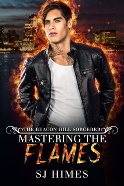 Mastering The Flames - SJ Himes - The Beacon Hill Sorcerer