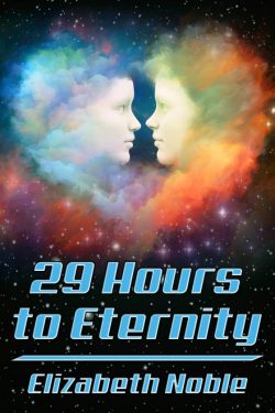 29 Hours to Eternity - Elizabeth Noble