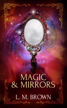 Magic & Mirrors - L.M. Brown