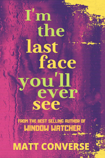 Review: I’m the Last Face You’ll Ever See – Matt Converse