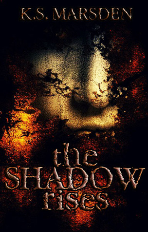The Shadow Rises - K.S. Marsden