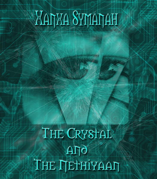 The Crystal and the Nethiyaan - Xanxa Symanah