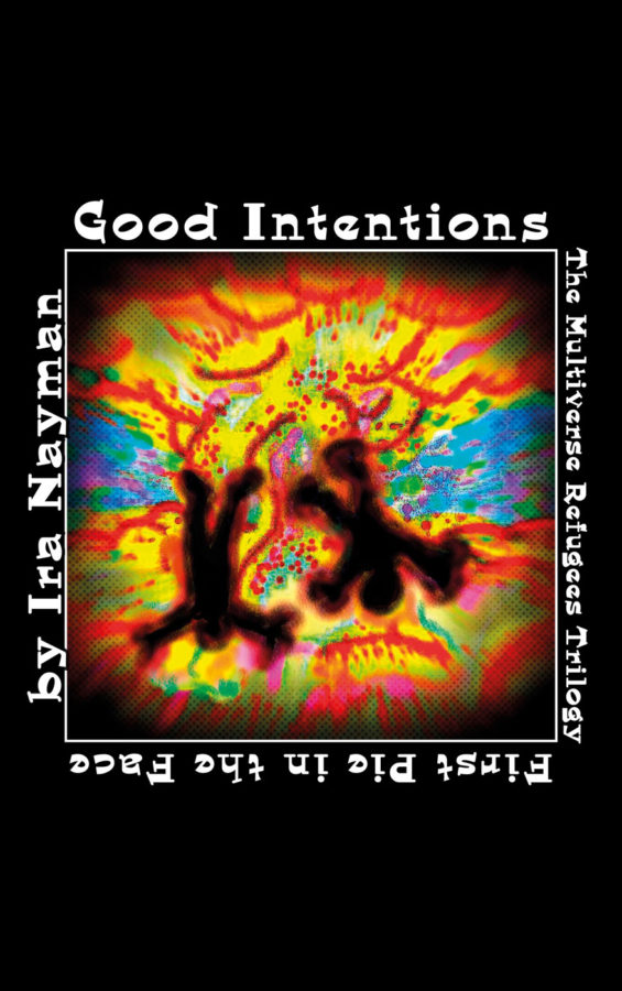 Good Intentions - Ira Nayman - Multiverse Refugees