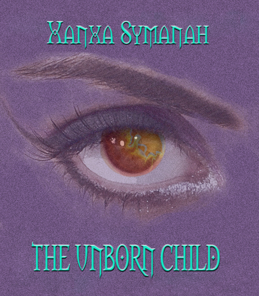 The Unborn Child - Xanxa Symanah
