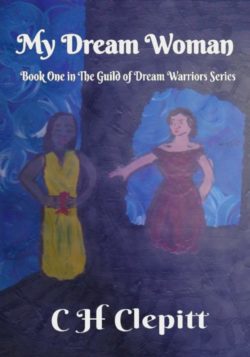 My Dream Woman - C H Clepitt - The Guild of Dream Warriors