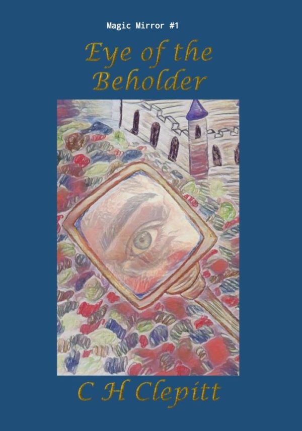 Eye of the Beholder - C H Clepitt - Magic Mirror