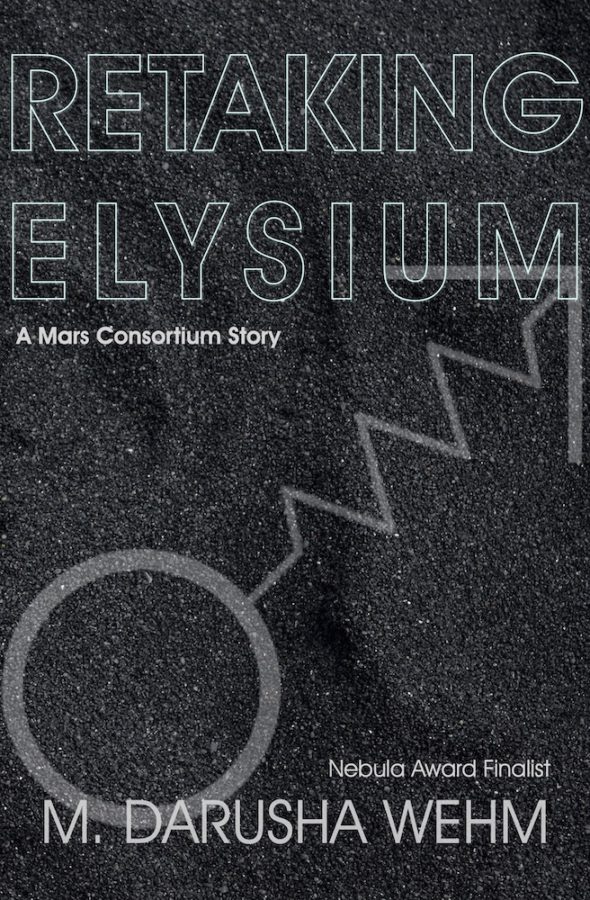 Retaking Elysium - M. Darusha Wehn - Mars Consortium