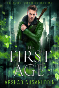 The First Age - Arshad Ahsanuddin - The Secret Histories