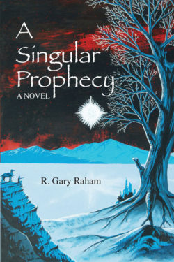 A Singular Prophecy - R. Gary Raham