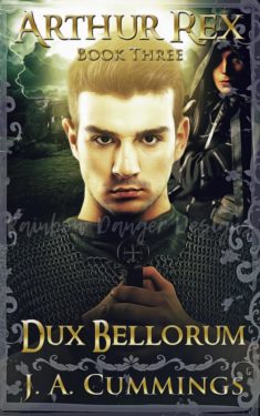 Dux Bellorum - J.A. Cummings - Arthur Rex