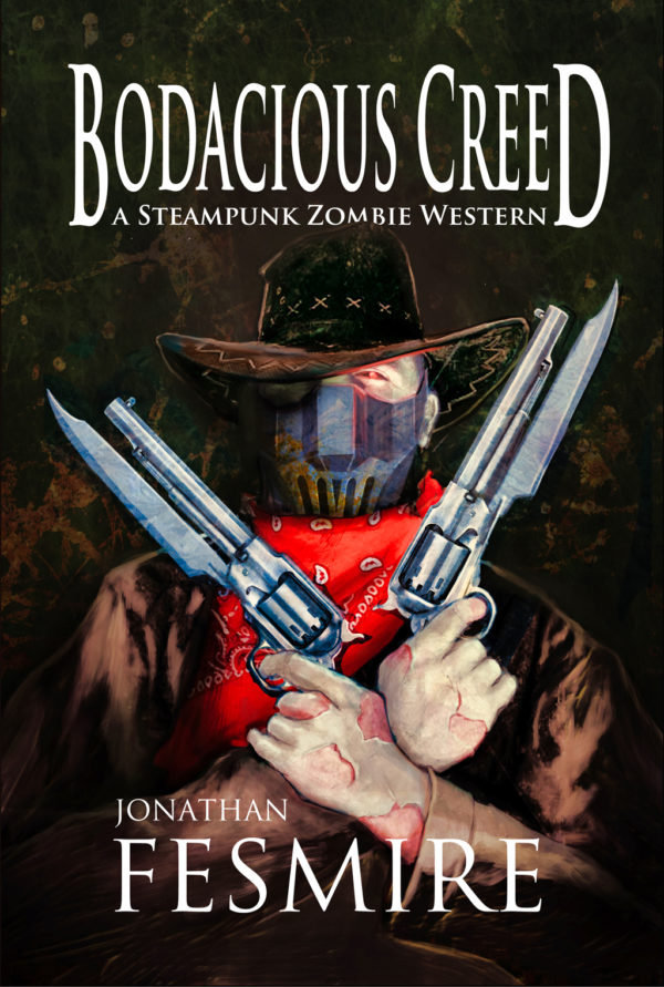 Bodacious Creed - Jonathan Fesmire - Steampunk Zombie Western
