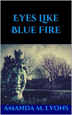 Eyes Like Blue Fire - Amanda M. Lyons