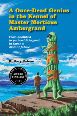 A Once-Dead Genius in the Kennel of Master Morticue Ambergrand - R. Gary Raham