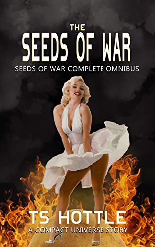 The Seeds of War - TS Hottle - Compact Universe