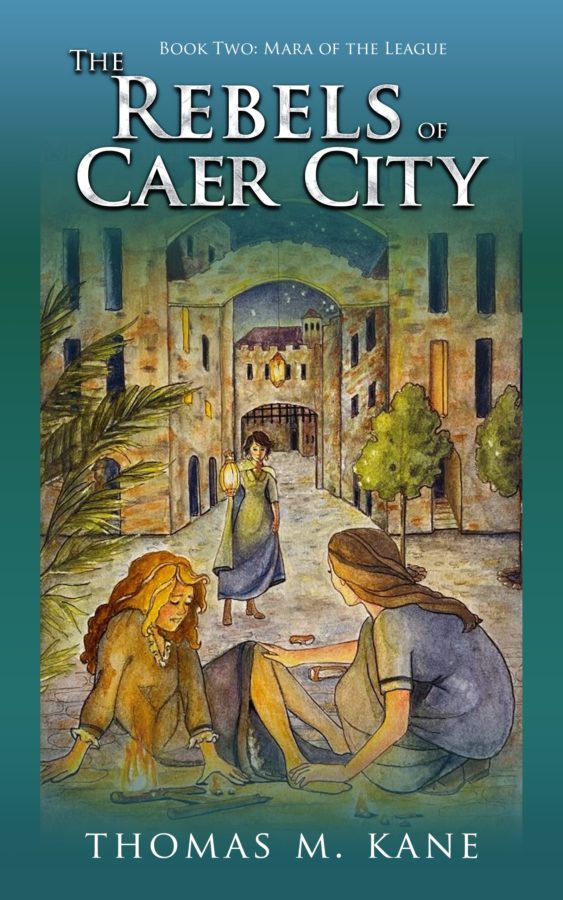 The Rebels of Caer City - Thomas M. Kane - Mara of the League