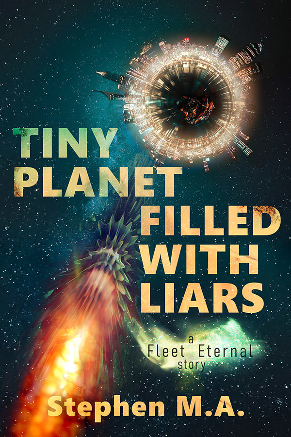 Tiny Planet Filled With Liars - Stephen M.A.