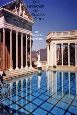 The Casebook of Elisha Grey - Isabeau Vollhardt