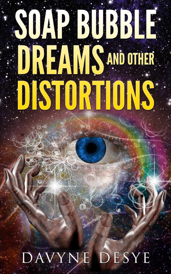 Soap Bubble Dreams and Other Distortions - Davyne Desye