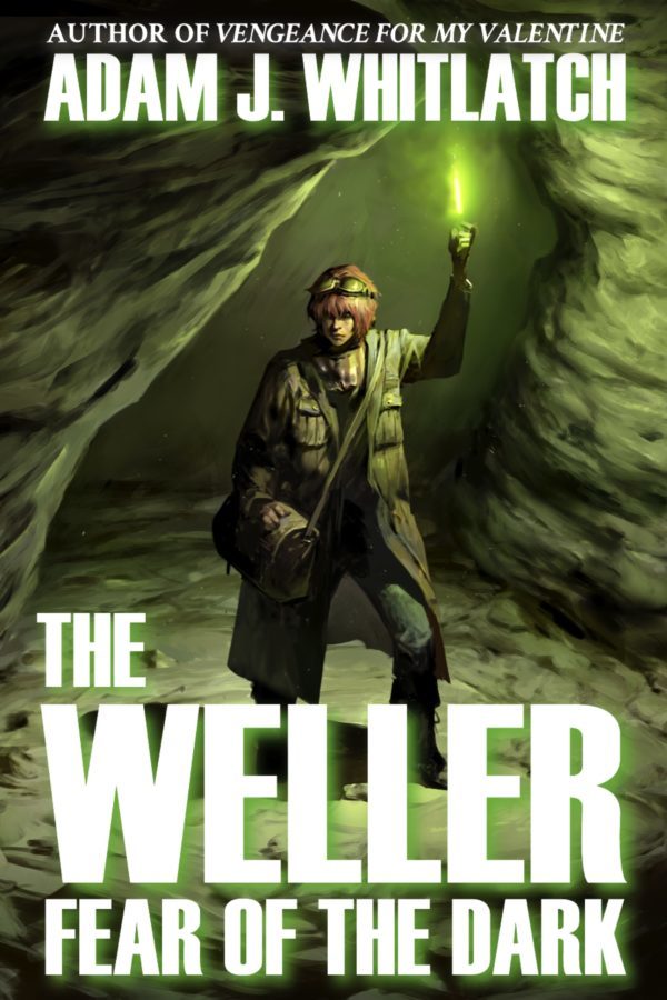 The Weller: Fear of the Dark - Adam J. Whitlatch