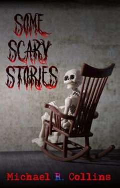Some Scary Stories - Michael R. Collins