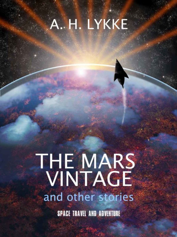 The Mars Vintage and Other Stories - A.H. Lykke