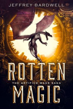 Rotten Magic - Jeffrey Bardwell - The Artifice Mage Saga