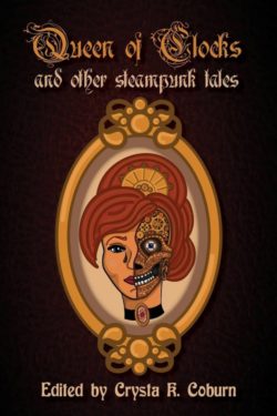 Queen of Clocks and Other Steampunk Tales