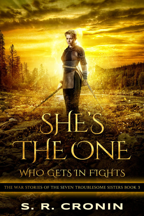She's the One Who Gets In Fights - S. R. Cronin - War Stories of the Seven Troublesome Sisters