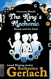 The King's Mechanic - Katharina Gerlach - Tales Retold