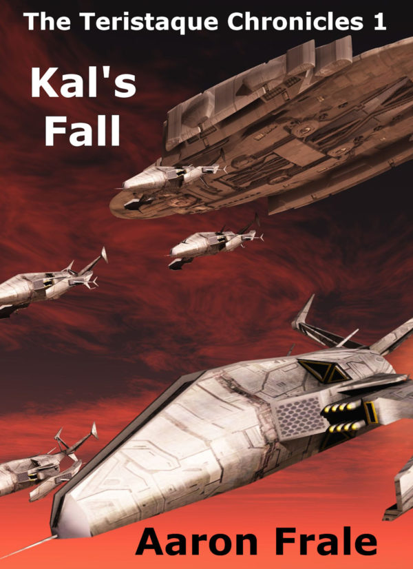 Kal's Fall - Aaron Frale - Teristaque Chronicles