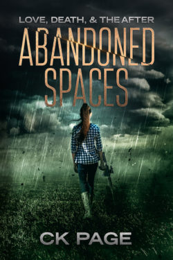 Abandoned Spaces - CK Page - Love, Death & the After