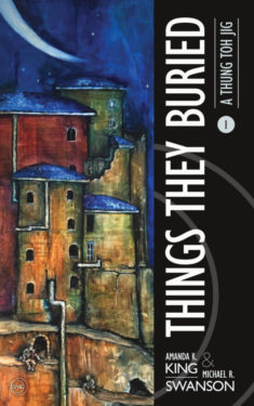Things They Buried - Amanda K. King & Michael R. Swanson - Thung Toh