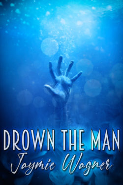 Drown the Man - Jaymie Wagner