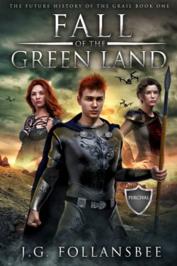 Fall of the Green Land - J.G. Follansbee - Future History of the Grail