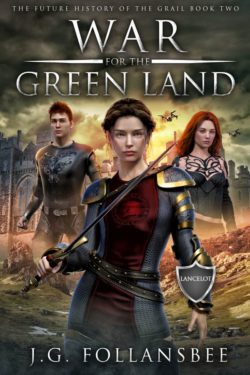 War for the Green Land - J.G. Follansbee - Future History of the Grail