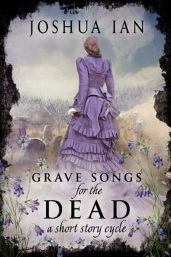 Grave Songs for the Dead - Joshua Ian