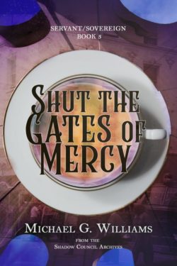 Shut the Gates of Mercy - Michael G. Williams - Servand / Sovereign