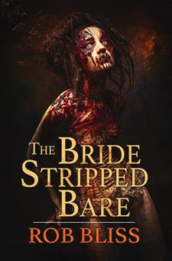 The Bride Stripped Bare - Rob Bliss