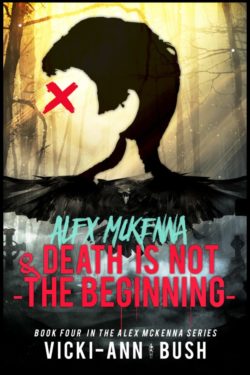 Alex Mukenna & Death is Not the Beginning - Vicki-Ann Bush - Alex McKenna