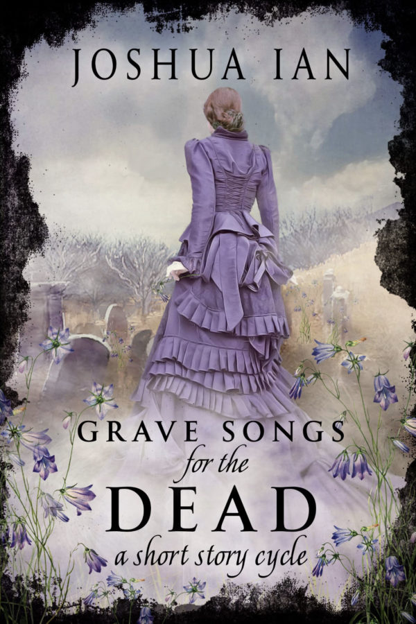 Grave Songs for the Dead - Joshua Ian