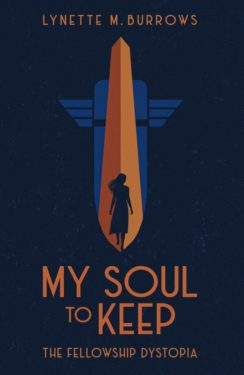 My Soul to Keep - Lynette M. Burrows - Fellowship Dystopia