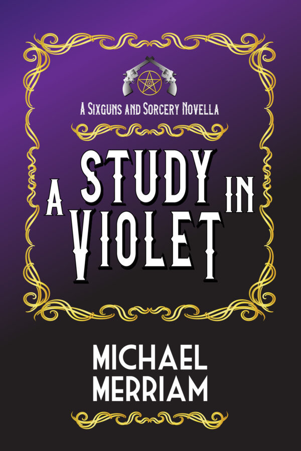 A Study in Violet - Michael Merriam - Sixguns and Sorcery