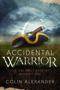 Accidental Warrior - Colin Alexander - Unlikely Tale of Bloody Hal