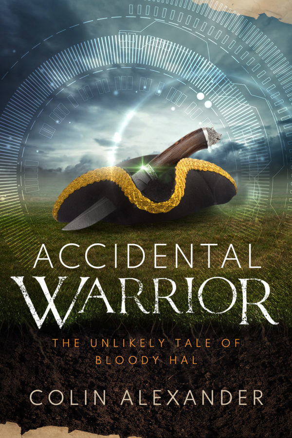 Accidental Warrior - Colin Alexander - Unlikely Tale of Bloody Hal